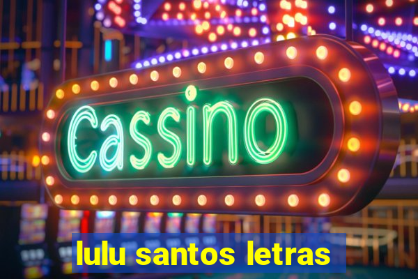 lulu santos letras